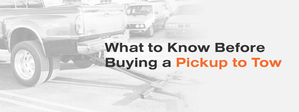 what to know before buying a pickup for repo towing