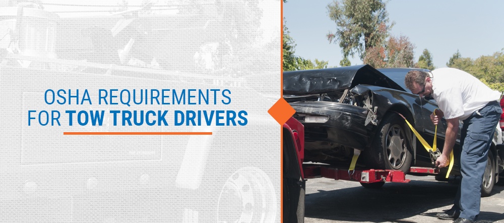 Understanding OSHA Requirements for Tow Truck Drivers