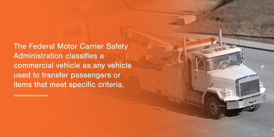  The Federal Motor Carrier Safety Administration classifies a commercial vehicle as any vehicle used to transfer passengers or items that meet specific criteria.